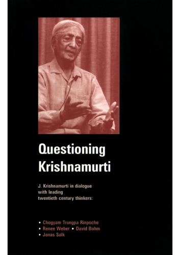 Questioning Krishnamurti: J. Krishnamurti in Dialogue with Leading Twentieth Century Thinkers