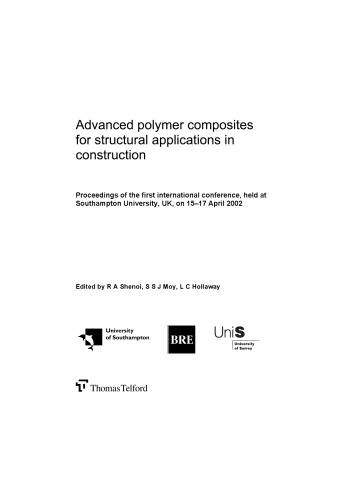 Advanced polymer composites for structural applications in construction : proceedings of the first international conference, held at Southampton University, UK, on 15-17 April 2002