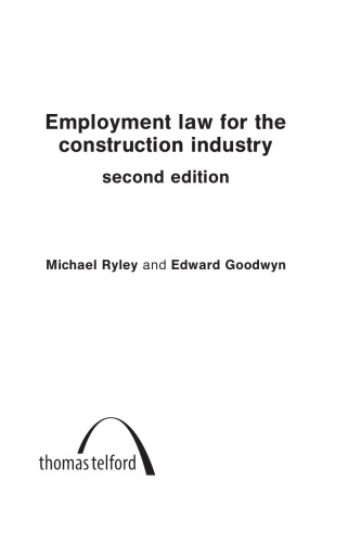 Employment Law for the Construction Industry. Michael Ryley and Edward Goodwyn