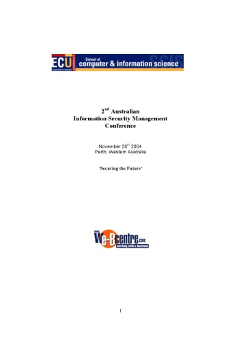 2nd Australian Information Security Management Conference, November 26th 2004, Perth, Western Australia : ‘Securing the Future’