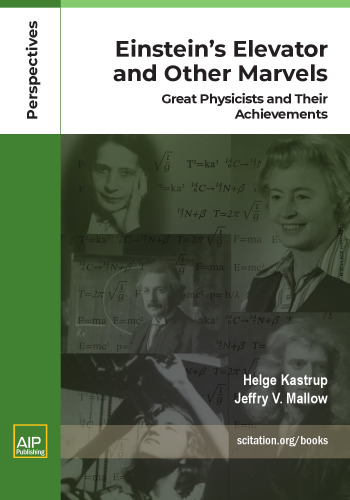 Einstein's Elevator and Other Marvels Great Physicists and Their Achievements