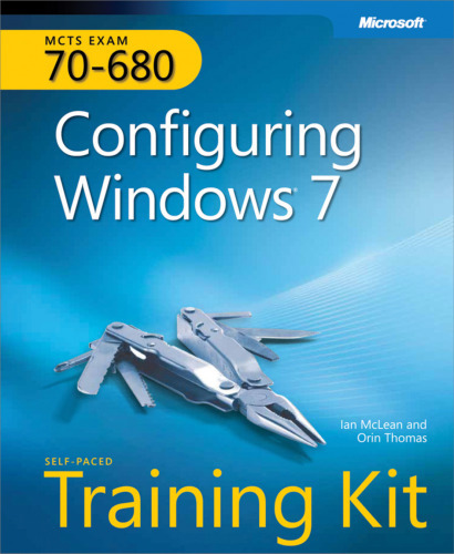 MCTS Self-Paced Training Kit (Exam 70-680): Configuring Windows® 7
