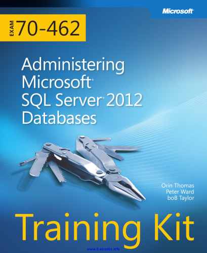 Training Kit (Exam 70-462) Administering Microsoft SQL Server 2012 Databases (MCSA)
