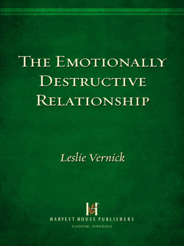 The Emotionally Destructive Relationship: Seeing It, Stopping It, Surviving It