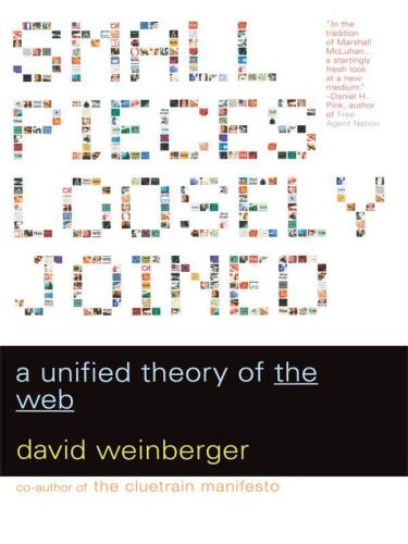 Small Pieces Loosely Joined: A Unified Theory Of The Web