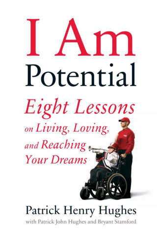I Am Potential: Eight Lessons on Living, Loving, and Reaching Your Dreams