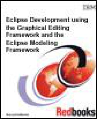 Eclipse Development using the Graphical Editing Framework and the Eclipse Modeling Framework