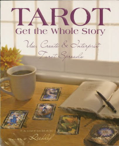 Tarot: Get the Whole Story: Use, Create & Interpret Tarot Spreads
