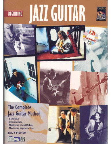 Beginning Jazz Guitar: The Complete Jazz Guitar Method: Beginning-intermediate-mastering Chord/Melody-mastering Improvisation
