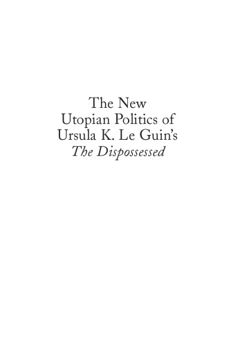 The New Utopian Politics of Ursula K. Le Guin's The Dispossessed