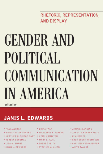 Gender and Political Communication in America: Rhetoric, Representation, and Display (Lexington Studies in Political Communication)