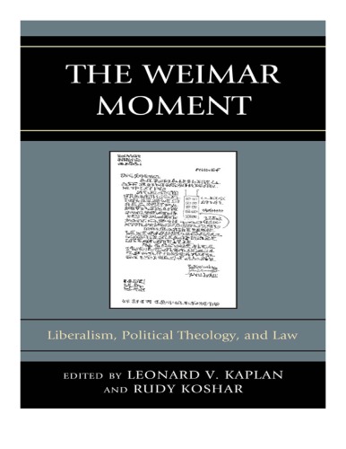 The Weimar Moment: Liberalism, Political Theology, and Law