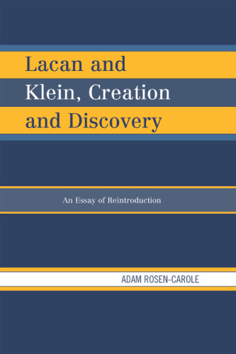 Lacan and Klein, Creation and Discovery: An Essay of Reintroduction