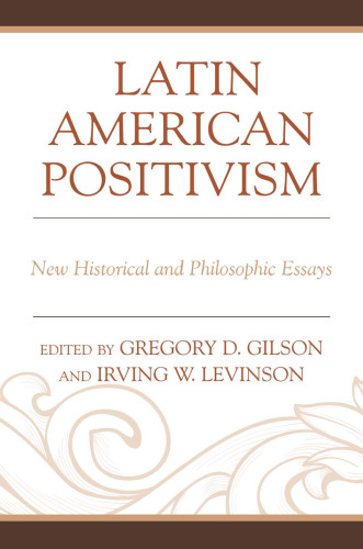 Latin American Positivism: New Historical and Philosophic Essays