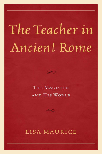 The Teacher in Ancient Rome: The Magister and His World