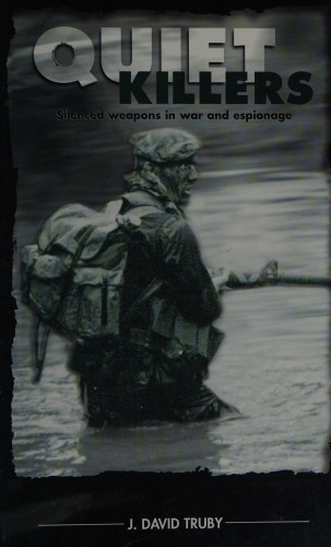 Quiet Killers: Silenced Weapons in War and Espionage