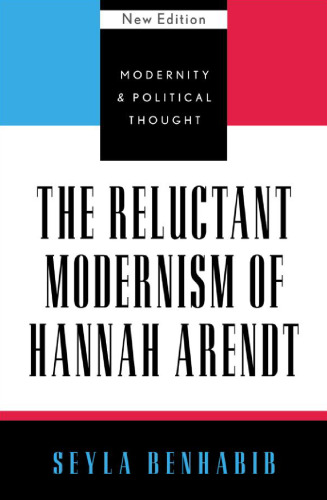 The Reluctant Modernism of Hannah Arendt