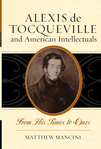 Alexis de Tocqueville and American Intellectuals: From His Times to Ours (American Intellectual Culture)