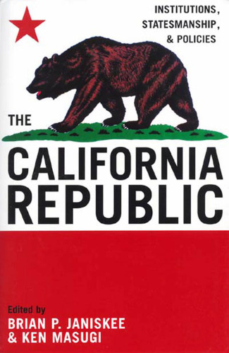 The California Republic: Institutions, Statesmanship, and Policies