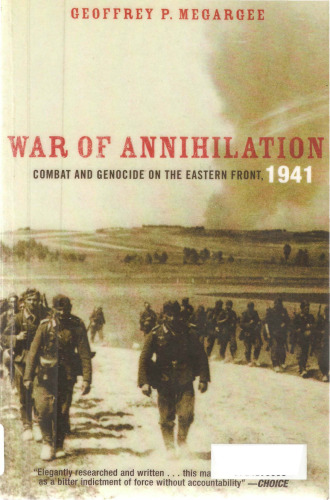 War of Annihilation: Combat and Genocide on the Eastern Front, 1941