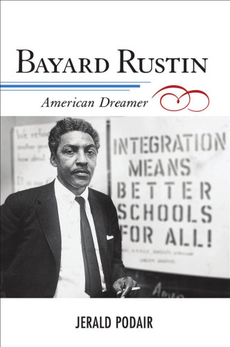 Bayard Rustin: American Dreamer (The African American History Series)