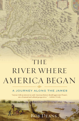 The River Where America Began: A Journey Along the James
