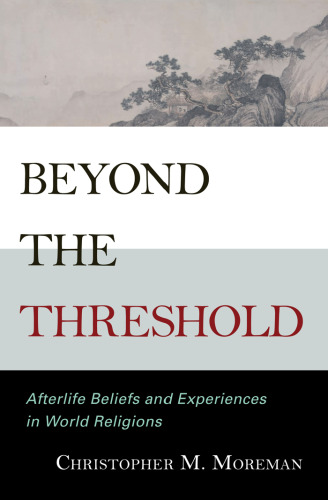 Beyond the threshold: afterlife beliefs and experiences in world religions