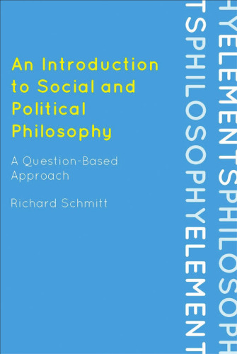 An Introduction to Social and Political Philosophy: A Question-Based Approach