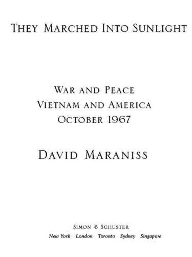They Marched Into Sunlight: War and Peace Vietnam and America October 1967