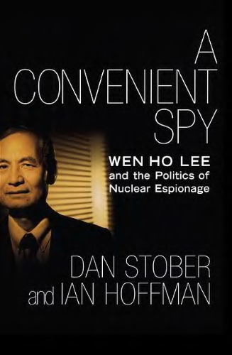 A Convenient Spy: Wen Ho Lee and the politics of nuclear espionage