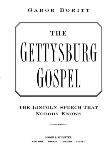 The Gettysburg Gospel: The Lincoln Speech That Nobody Knows