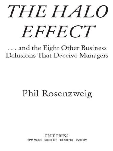 The Halo Effect: ... and the Eight Other Business Delusions That Deceive Managers