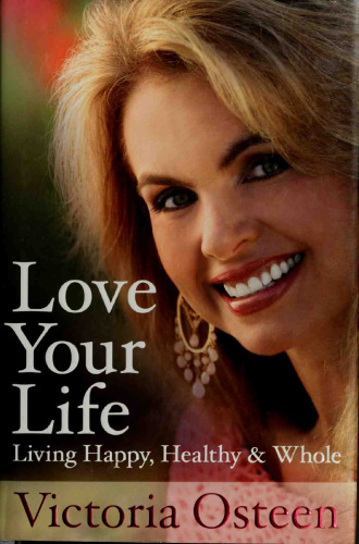 Love Your Life: Living Happy, Healthy and Whole