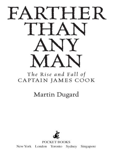 Farther Than Any Man: The Rise and Fall of Captain James Cook