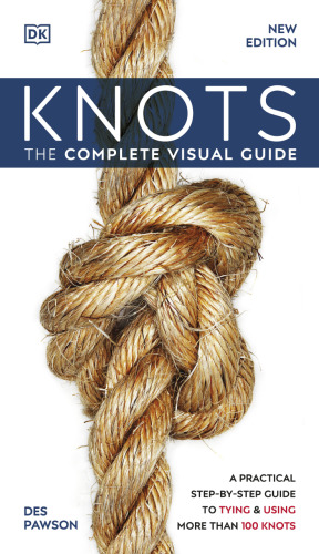 Knots: The Complete Visual Guide