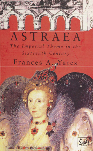 Astraea: The Imperial Theme in the Sixteenth Century