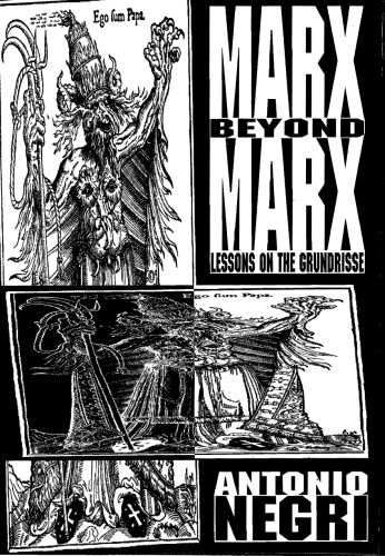 Marx Beyond Marx: Lessons on the Grundrisse