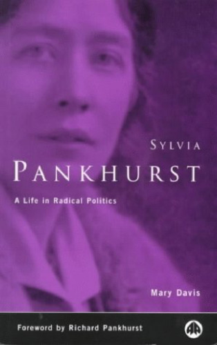 Sylvia Pankhurst: A Life in Radical Politics