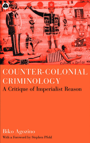 Counter-Colonial Criminology: A Critique of Imperialist Reason