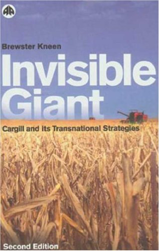 Invisible Giant: Cargill and its Transnational Strategies, Second Edition