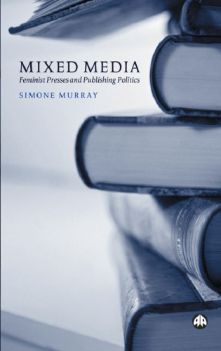 Mixed Media: Feminist Presses and Publishing Politics