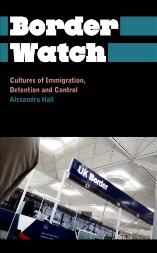 Border Watch: Cultures of Immigration, Detention and Control