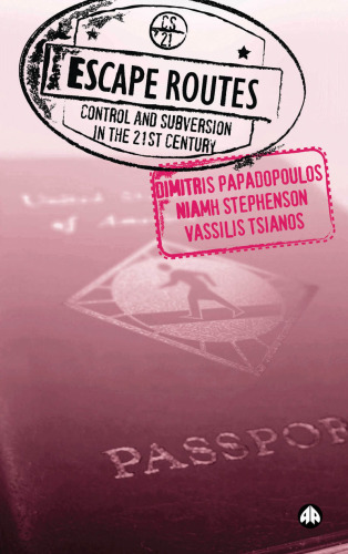 Escape Routes: Control and Subversion in the 21st Century