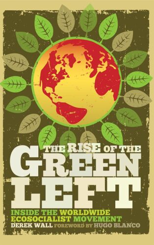 The Rise of the Green Left: A Global Introduction to Ecosocialism