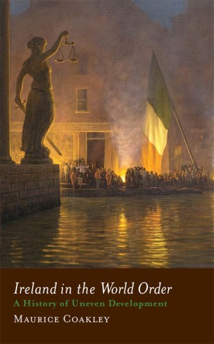 Ireland in the World Order: A History of Uneven Development