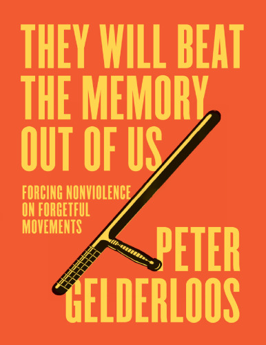 They Will Beat the Memory Out of Us: Forcing Nonviolence on Forgetful Movements