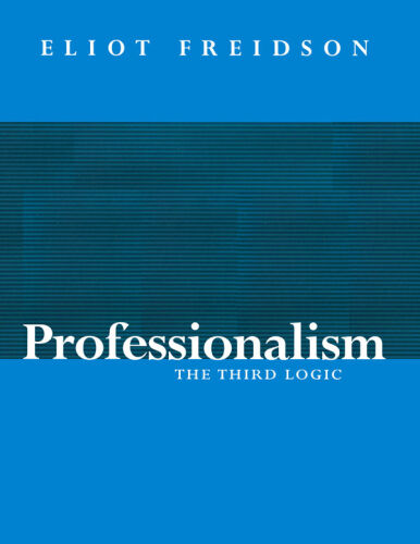 Professionalism: The Third Logic