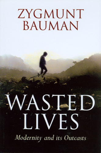 Wasted Lives: Modernity and Its Outcasts