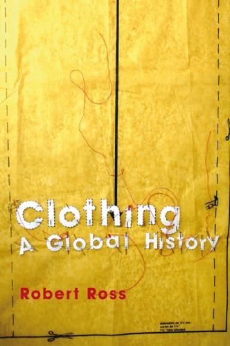 Clothing: A Global History; Or, The Imperialists' New Clothes