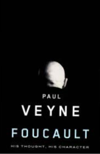 Foucault: His Thought, His Character